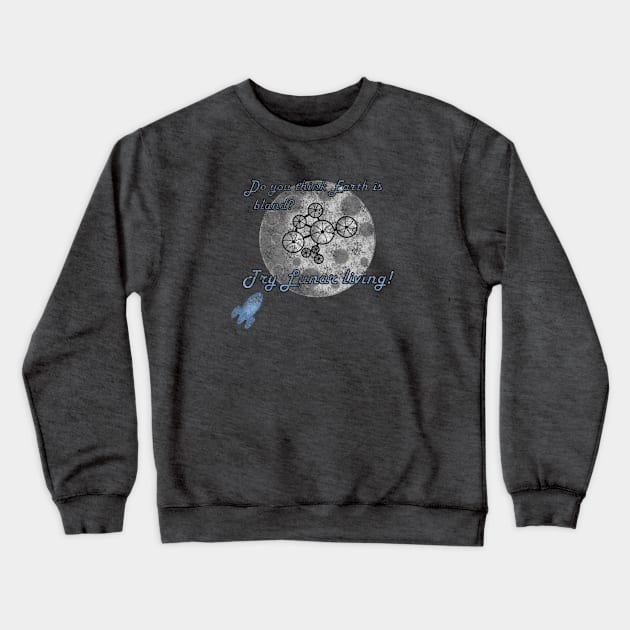 Do You Think Earth is Bland? Crewneck Sweatshirt by NoirPineapple
